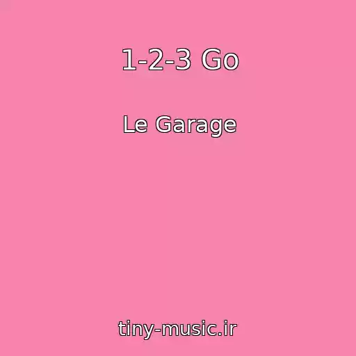 کاور آهنگ 1-2-3 Go از Le Garage