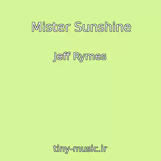 کاور آهنگ Mister Sunshine از Jeff Rymes