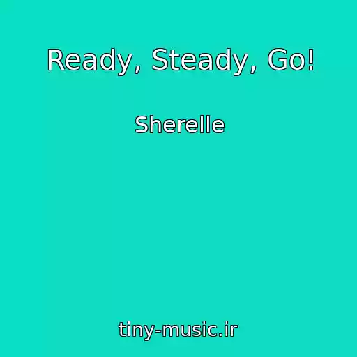 کاور آهنگ Ready, Steady, Go! از Sherelle