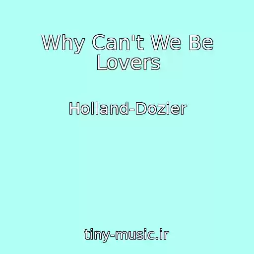 کاور آهنگ Why Can't We Be Lovers از Holland-Dozier