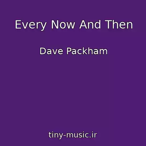 کاور آهنگ Every Now And Then از Dave Packham