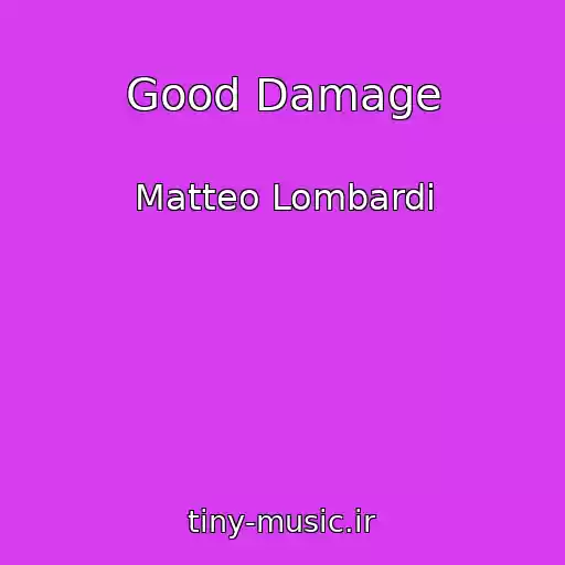 کاور آهنگ Good Damage از Matteo Lombardi