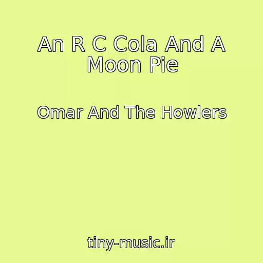 کاور آهنگ An R C Cola And A Moon Pie از Omar And The Howlers