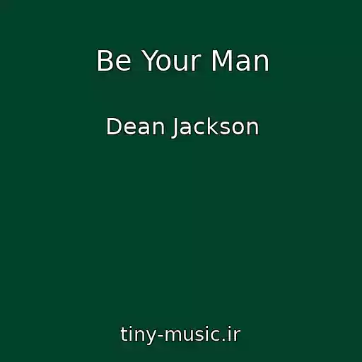 کاور آهنگ Be Your Man از Dean Jackson
