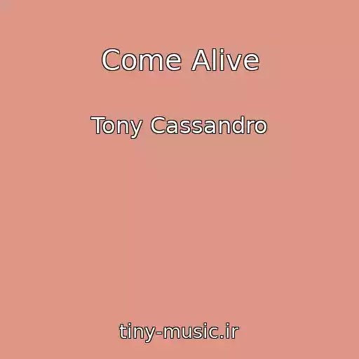 کاور آهنگ Come Alive از Tony Cassandro