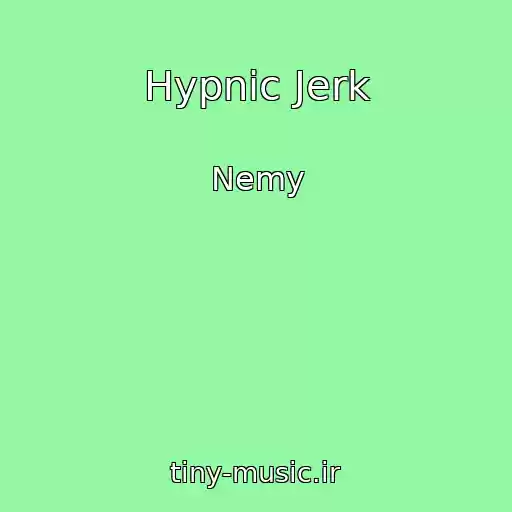 کاور آهنگ Hypnic Jerk از Nemy