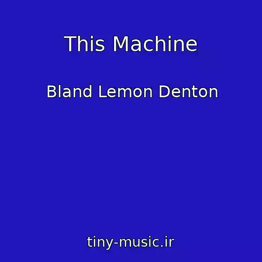 کاور آهنگ This Machine از Bland Lemon Denton