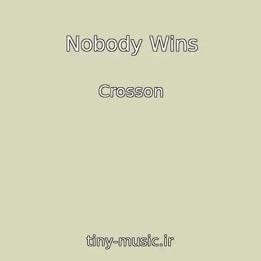کاور آهنگ Nobody Wins از Crosson