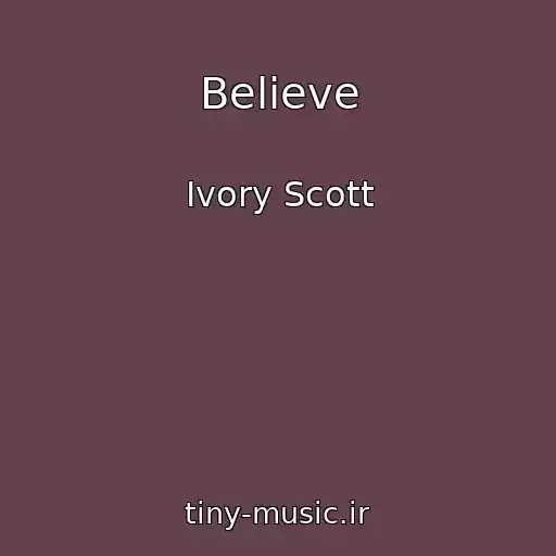 کاور آهنگ Believe از Ivory Scott