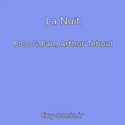 کاور آهنگ La Nuit از Polo & Pan, Arthur Teboul