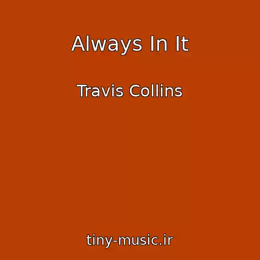 کاور آهنگ Always In It از Travis Collins