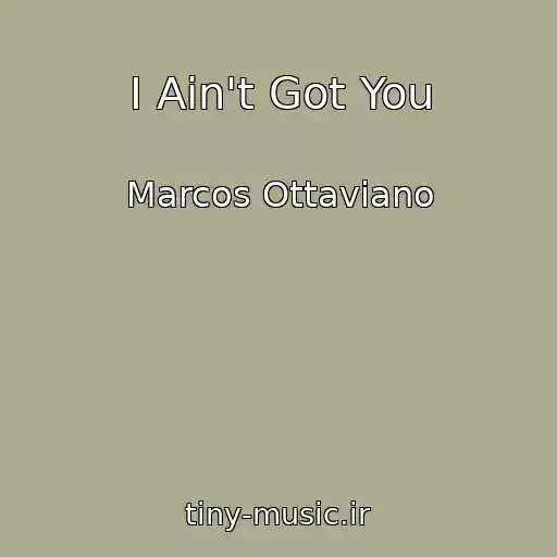 کاور آهنگ I Ain't Got You از Marcos Ottaviano