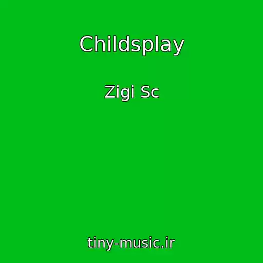 کاور آهنگ Childsplay از Zigi Sc