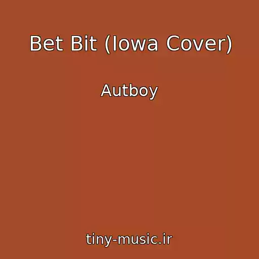 کاور آهنگ Bet Bit (Iowa Cover) از Autboy