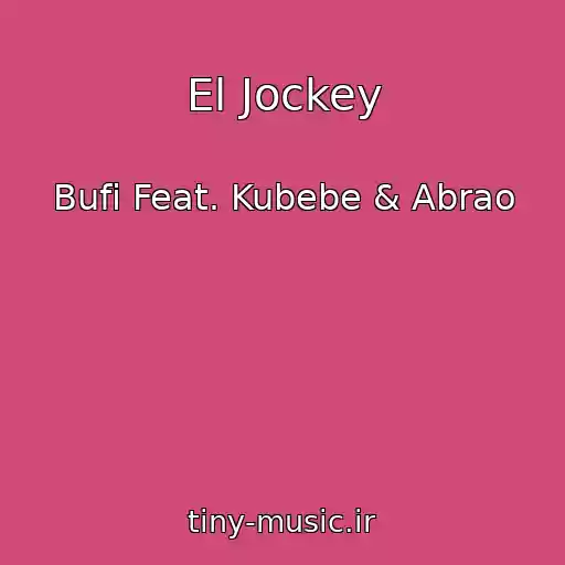 کاور آهنگ El Jockey از Bufi Feat. Kubebe & Abrao