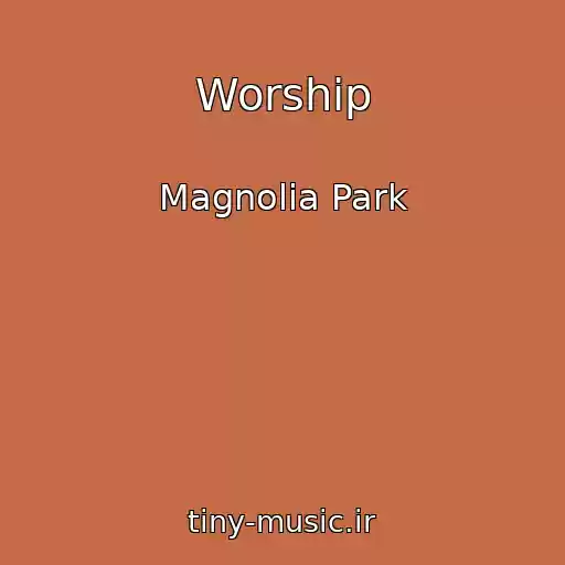 کاور آهنگ Worship از Magnolia Park