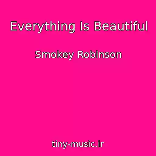 کاور آهنگ Everything Is Beautiful از Smokey Robinson
