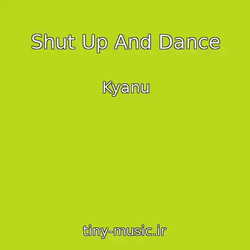 کاور آهنگ Shut Up And Dance از Kyanu
