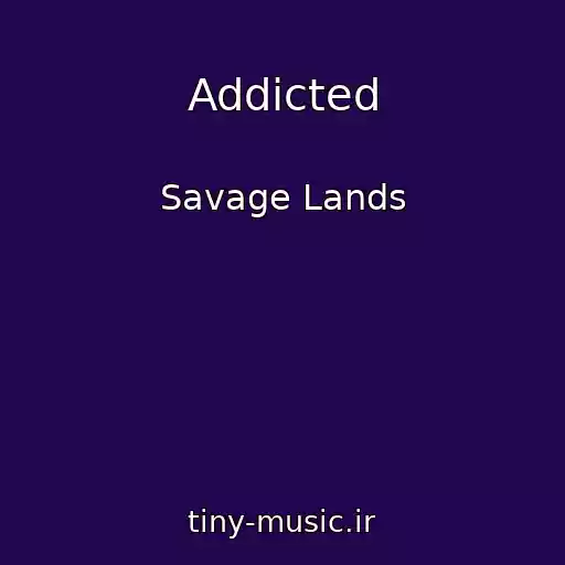 کاور آهنگ Addicted از Savage Lands