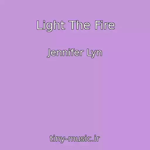 کاور آهنگ Light The Fire از Jennifer Lyn