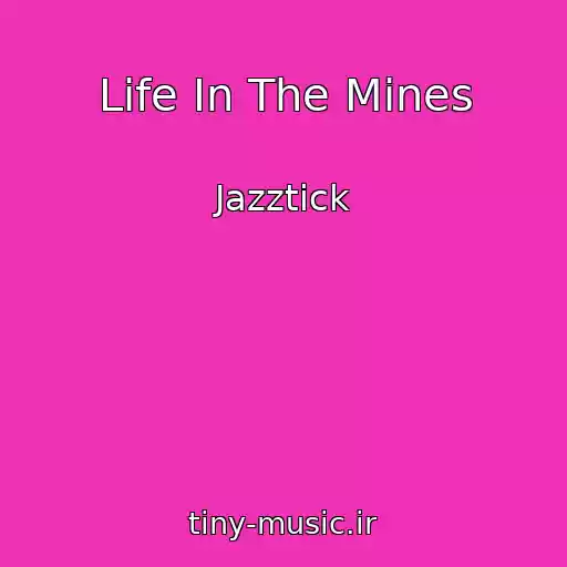 کاور آهنگ Life In The Mines از Jazztick