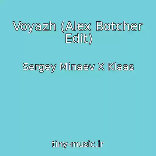 کاور آهنگ Voyazh (Alex Botcher Edit) از Sergey Minaev X Klaas