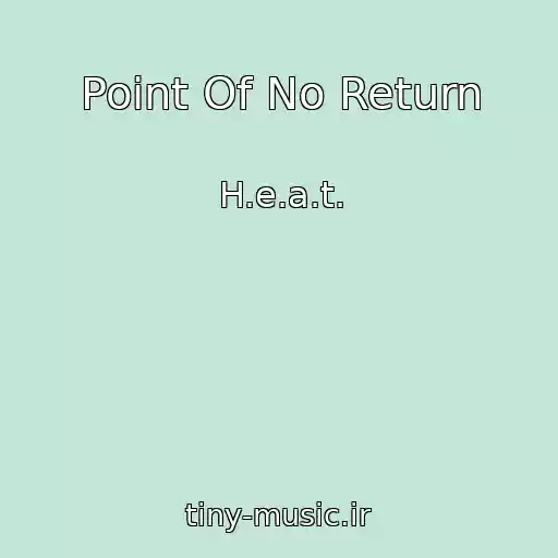 کاور آهنگ Point Of No Return از H.e.a.t.