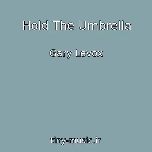 کاور آهنگ Hold The Umbrella از Gary Levox