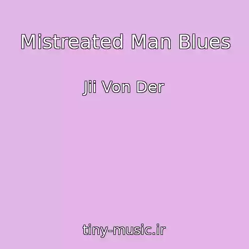 کاور آهنگ Mistreated Man Blues از Jii Von Der