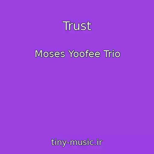 کاور آهنگ Trust از Moses Yoofee Trio
