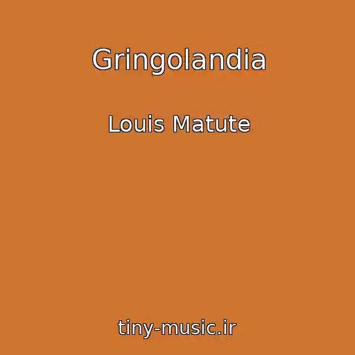کاور آهنگ Gringolandia از Louis Matute