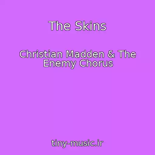 کاور آهنگ The Skins از Christian Madden & The Enemy Chorus