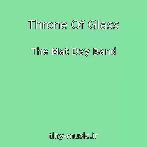 کاور آهنگ Throne Of Glass از The Mat Day Band