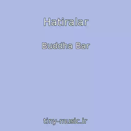 کاور آهنگ Hatiralar از Buddha Bar
