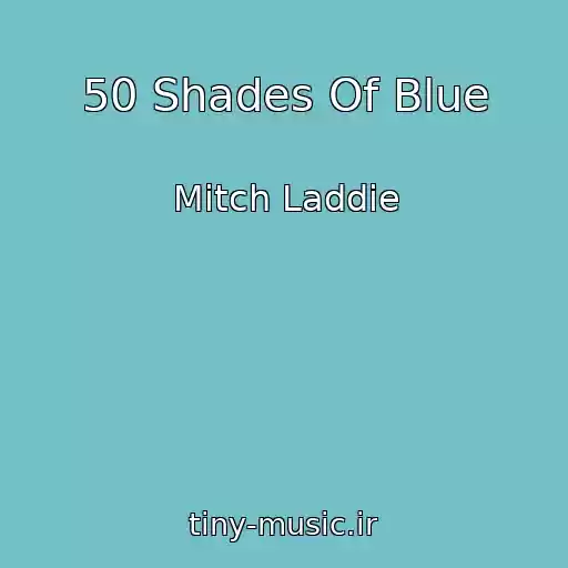 کاور آهنگ 50 Shades Of Blue از Mitch Laddie