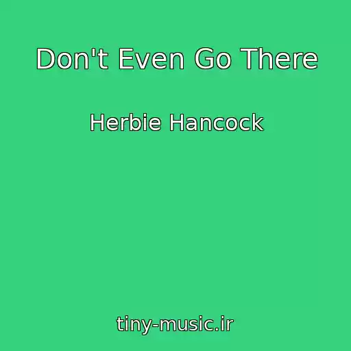 کاور آهنگ Don't Even Go There از Herbie Hancock