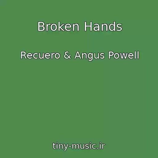 کاور آهنگ Broken Hands از Recuero & Angus Powell