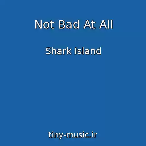 کاور آهنگ Not Bad At All از Shark Island