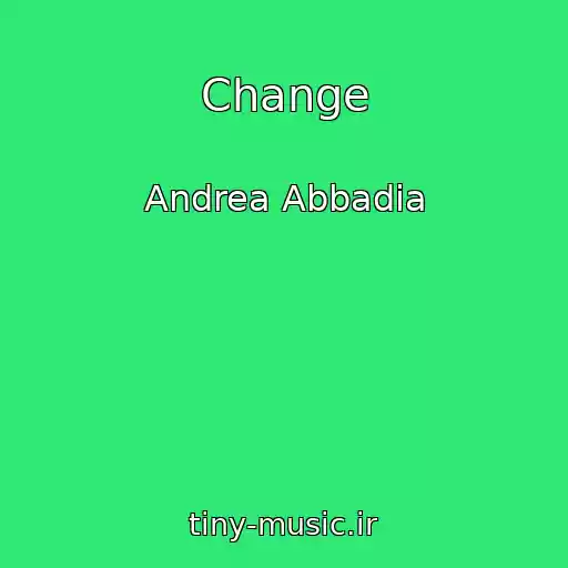 کاور آهنگ Change از Andrea Abbadia