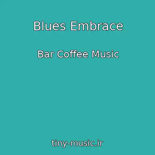 کاور آهنگ Blues Embrace از Bar Coffee Music