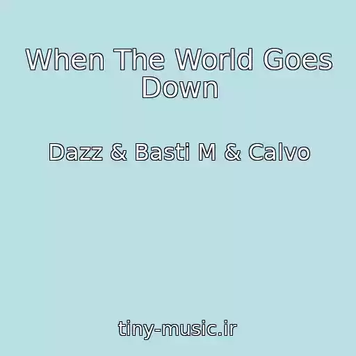 کاور آهنگ When The World Goes Down از Dazz & Basti M & Calvo
