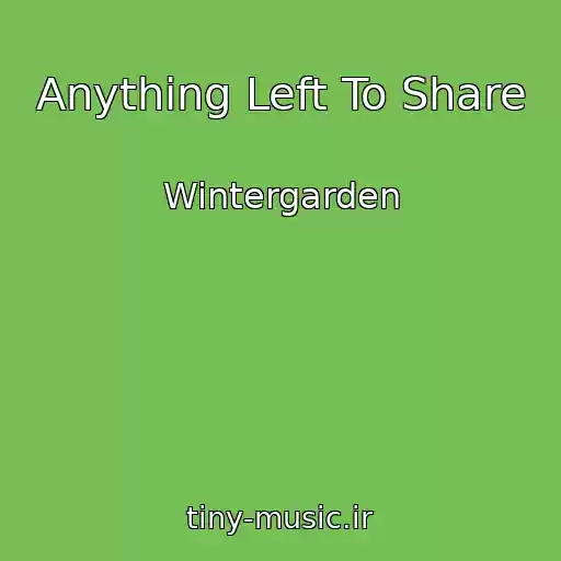 کاور آهنگ Anything Left To Share از Wintergarden