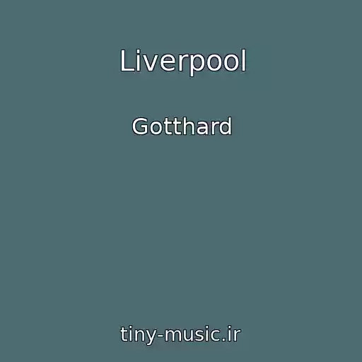 کاور آهنگ Liverpool از Gotthard