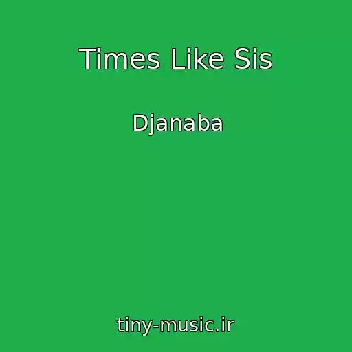 کاور آهنگ Times Like Sis از Djanaba