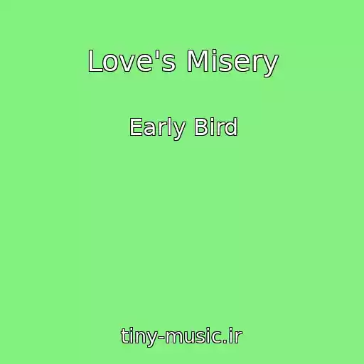 کاور آهنگ Love's Misery از Early Bird