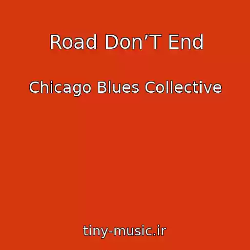 کاور آهنگ Road Don’T End از Chicago Blues Collective