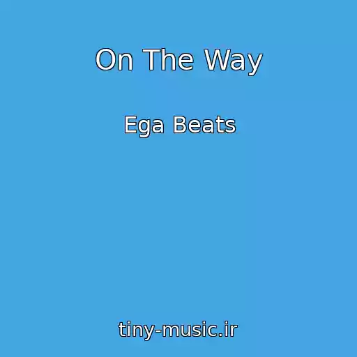 کاور آهنگ On The Way از Ega Beats