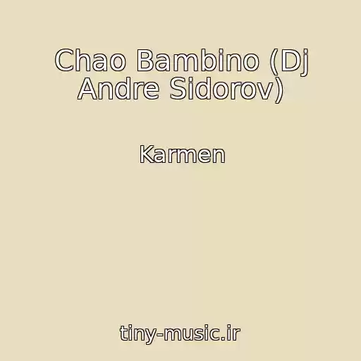 کاور آهنگ Chao Bambino (Dj Andre Sidorov) از Karmen