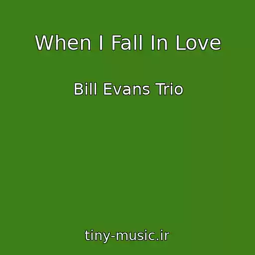 کاور آهنگ When I Fall In Love از Bill Evans Trio