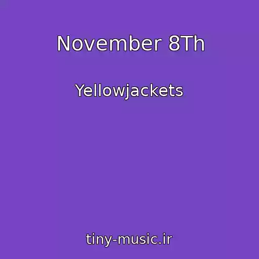 کاور آهنگ November 8Th از Yellowjackets